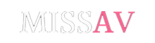missav官方版 - missav最新版- MissAV站网址